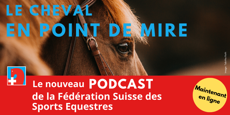 Le nouveau Podcast de la Fédération Suisse des Sports Equestres 